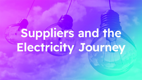 Suppliers and the Electricity Journey